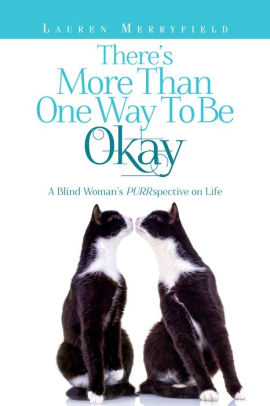 There's More Than One Way to Be Okay: A Blind Woman's PURRspective on Life