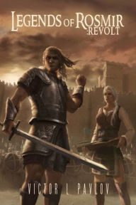 Title: Legends of Rosmir: Revolt, Author: Viktor Pavlov