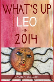 Title: What's Up Leo in 2014, Author: Lauren Delsack