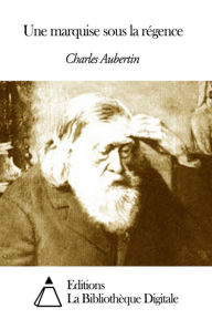 Title: Une marquise sous la régence, Author: Charles Aubertin