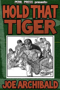 Title: Hold That Tiger, Author: Joe Archibald