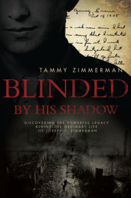 Title: Blinded By His Shadow, Author: Tammy Zimmerman