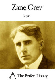 Title: Works of Zane Grey, Author: Zane Grey