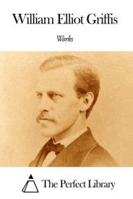 Title: Works of William Elliot Griffis, Author: William Elliot Griffis