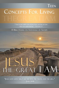 Title: Concepts for Living Teen: Jesus The Great I AM, Author: Dr. Charles Hawthorne