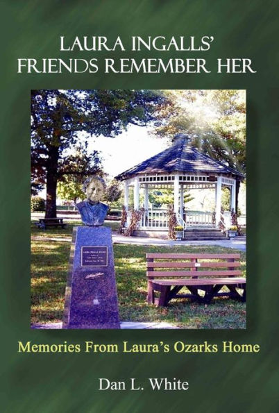 Laura Ingalls Friends Remember Her: Memories from Laura's Ozarks Home