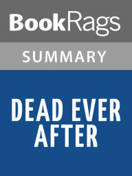 Title: Dead Ever After: A Sookie Stackhouse Novel by Charlaine Harris l Summary & Study Guide, Author: BookRags
