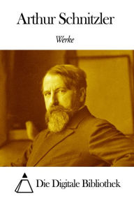 Title: Werke von Arthur Schnitzler, Author: Arthur Schnitzler