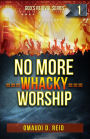 No More Whacky Worship (God's Revival Series, #1)