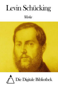 Title: Werke von Levin Schücking, Author: Levin Schücking