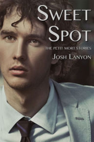 Title: Sweet Spot: The Petit Mort Stories, Author: Josh Lanyon