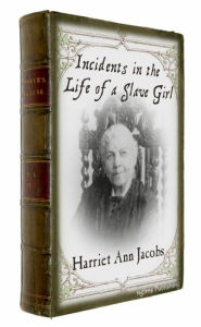 Title: Incidents in the Life of a Slave Girl (Illustrated + FREE audiobook link + Active TOC), Author: Harriet Jacobs