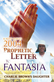 Title: Kathy Mayes 2004 Prophetic Letter to Fantasia, Author: Charlie Brown's Daughter
