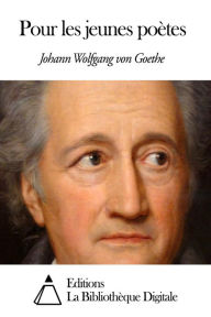 Title: Pour les jeunes poètes, Author: Johann Wolfgang von Goethe