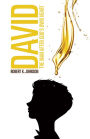 DAVID: THE MAN AFTER GOD'S OWN HEART
