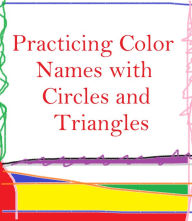 Title: Practicing Color Names with Circles and Triangles, Author: Hallie Marshall