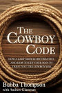 The Cowboy Code: How A Lady Should Be Treated and How To Get Your Man To Treat You The Cowboy Way