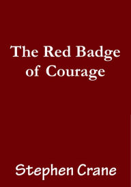 Title: The Red Badge of Courage, Author: Stephen Crane