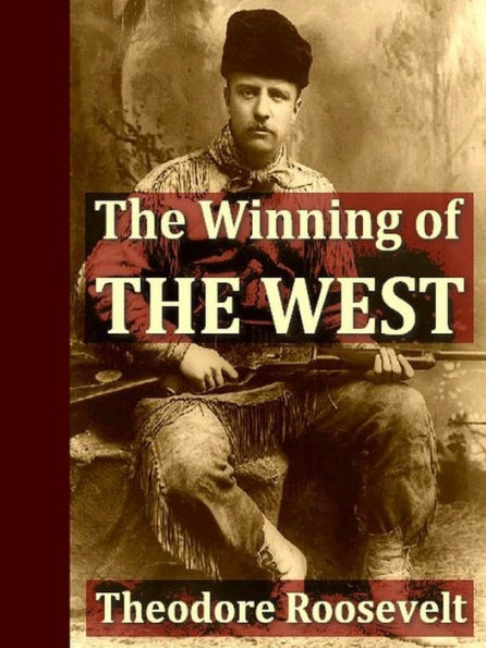 The Winning of the West, In Four Volumes