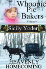 Whoopie Pie Bakers: Volume Four: Heavenly Homecoming (Amish Inspirational Short Story Serial)