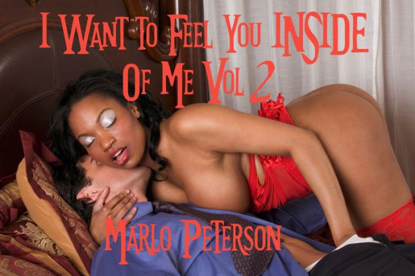 I Want to Feel You Inside of Me: Vol 2 (BW/WM Erotic Romance)