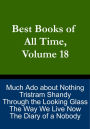Best Books of All Time, Volume 18: Much Ado about Nothing, Tristram Shandy, The Way We Live Now, Through the Looking Glass, The Diary of a Nobody