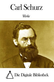 Title: Werke von Carl Schurz, Author: Carl Schurz