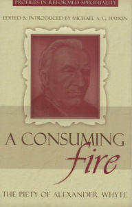 Title: A Consuming Fire, Author: Michael A. G. Haykin