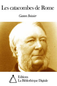 Title: Les catacombes de Rome, Author: Gaston Boissier