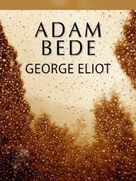 Title: The Story of Adam Bede, Author: George Eliot