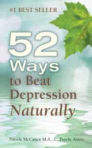 Title: 52 Ways to Beat Depression Naturally, Author: Nicole McCance