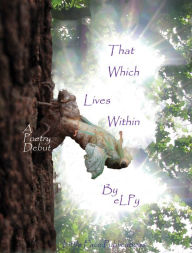 Title: That Which Lives Within - A Poetry Debut, Author: eLPy