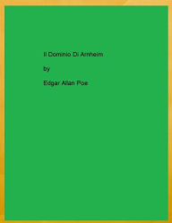 Title: Il Dominio Di Arnheim, Author: Edgar Allan Poe