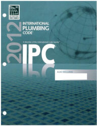 Title: ICC IPC (2012): International Plumbing Code (January 1, 2012), Author: International Code Consortium