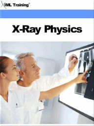Title: X-Ray Physics (X-Ray and Radiology), Author: IML Training