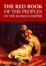 Title: The Red Book of the Peoples of the Russian Empire, Author: Margus Kolga
