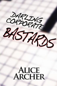 Title: Darling Corporate Bastards, Author: Alice Archer