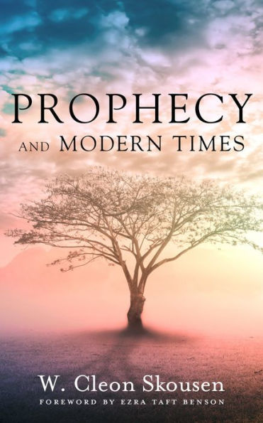 Prophecy and Modern Times: Finding Hope and Encouragement in the Last Days