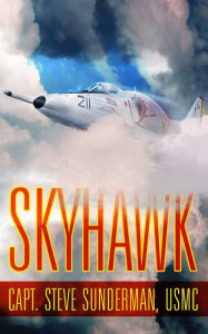 Title: Skyhawk: the Slide for Death, Author: Captain Steven T. Sunderman USMC