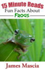 15 Minute Reads: Fun Facts About Frogs