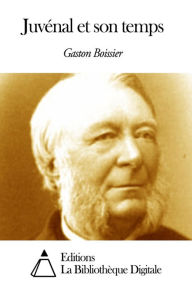 Title: Juvénal et son temps, Author: Gaston Boissier