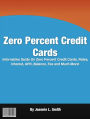 Zero Percent Credit Cards: Informative Guide On Zero Percent Credit Cards, Rates, Interest, APR, Balance, Fee and Much More!