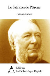 Title: Le Satiricon de Pétrone, Author: Gaston Boissier