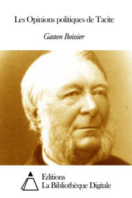 Title: Les Opinions politiques de Tacite, Author: Gaston Boissier