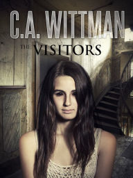 Title: The Visitors, Author: C.A. Wittman