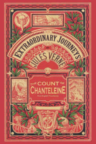 Title: The Count of Chanteleine - A Tale of the French Revolution, Author: Jules Verne
