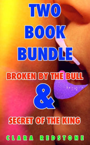 Title: Two Book Bundle (Broken by the bull & Secret of the king), Author: clara redstone