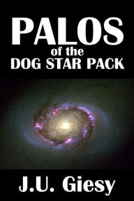 Title: Palos of the Dog Star Pack [Jason Croft Sword and Planet Series #1], Author: J.U. Giesy