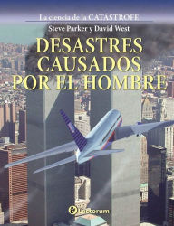 Title: Desastres causados por el hombre, Author: Steve Parker