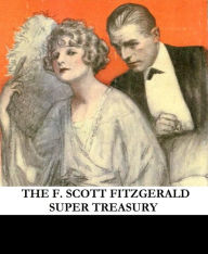 Title: The F. Scott Fitzgerald Super Treasury (Including The Beautiful and Damned), Author: F. Scott Fitzgerald